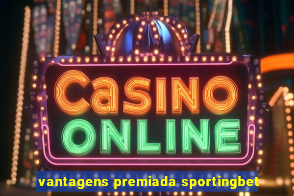 vantagens premiada sportingbet